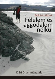 Miként éljünk félelem és aggodalom nélkül