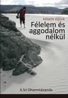 Miként éljünk félelem és aggodalom nélkül Miként éljünk félelem és aggodalom nélkül